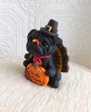 Load image into Gallery viewer, Thanksgiving Give Thanks &quot;turkey&quot; Pug  Hand Sculpted Collectible