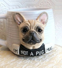 Load image into Gallery viewer, NOT PUG MUG hand sculpted 3D French Bulldog Mug Dog Lover Collectible