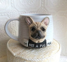 Load image into Gallery viewer, NOT PUG MUG hand sculpted 3D French Bulldog Mug Dog Lover Collectible