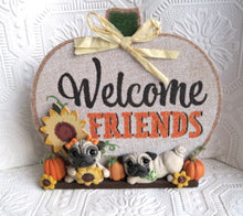 Load image into Gallery viewer, Welcome Friends! Autumn Pug Home Decor Hand sculpted Clay Collectible