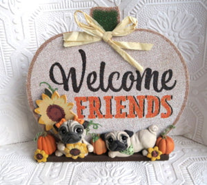 Welcome Friends! Autumn Pug Home Decor Hand sculpted Clay Collectible