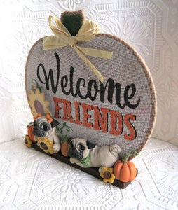 Welcome Friends! Autumn Pug Home Decor Hand sculpted Clay Collectible