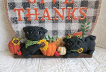 Load image into Gallery viewer, GIVE THANKS Autumn Pug Home Decor Hand sculpted Clay Collectible