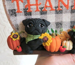 GIVE THANKS Autumn Pug Home Decor Hand sculpted Clay Collectible