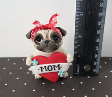 Load image into Gallery viewer, Mother&#39;s Day Pug with MOM heart Hand Sculpted Collectible