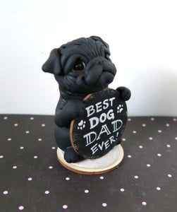 Black Pug Best Dog Dad Ever Hand Sculpted Collectible