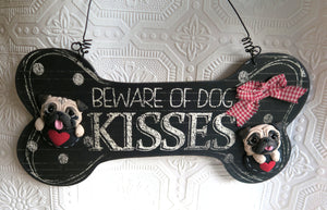 Beware of Kisses Pug lover Sign Furever Clay Home Decor